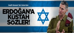 İsrailli generalden Erdoğan'la ilgili küstah sözler!..