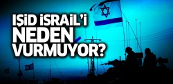 'IŞİD İsrail'i neden vurmuyor?'