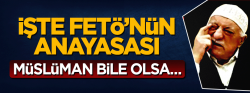 İşte FETÖ'nün anayasası! Müslüman olsa bile...