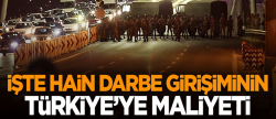 İşte hain darbe girişiminin Türkiye'ye maliyeti