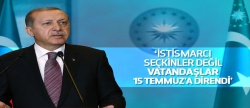 Cumhurbaşkanı Erdoğan: İstismarcı seçkinler değil vatandaşlar direndi