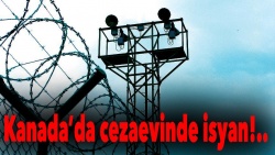 Kanada’da cezaevinde isyan: 1 mahkum öldü