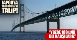 Japonya Çanakkale 1915 Köprüsü'ne talip!..