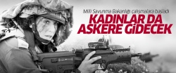 Kadınlar da askere gidebilecek