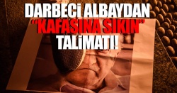 Darbeci albaydan "kafasına sıkın" talimatı..