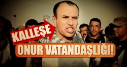 Kalleşe onur vatandaşlığı!..