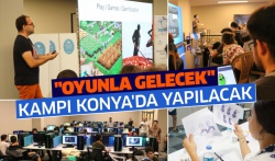 Dördüncü “Oyunla Gelecek” kampı Konya'da düzenleniyor..