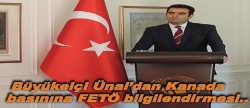 Büyükelçi Ünal’dan Kanada basınına FETÖ bilgilendirmesi..