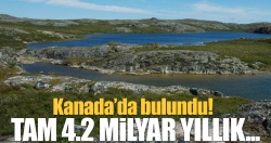 Kanada’da 4,2 milyar yıllık yer kabuğu örneği bulundu