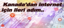 Kanada'dan internet için ileri adım..