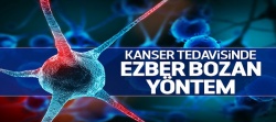 Kanser tedavisinde ezber bozan yöntem