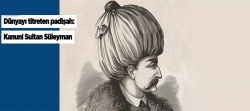 Dünyayı titreten padişah: Kanuni Sultan Süleyman