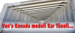 Van'ın Karına, Kanada Modeli 'Kar Tüneli'..
