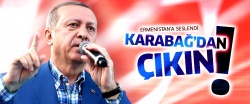 'Karabağ'dan çıkın'