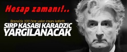 Sırp Kasabı Karadzic hakkında hüküm vakti!..