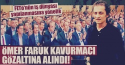 Ömer Faruk Kavurmacı gözaltına alındı...