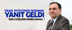 Firari FETÖ'cünün tehdidine cevap verdi