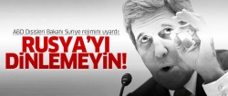 ABD Dışişleri Bakanı'ndan Suriye'ye uyarı: Rusya'yı dinlemeyin!