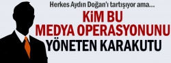 Kim bu medya operasyonunu yöneten karakutu?..