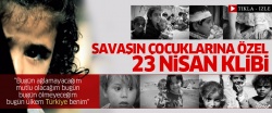 Savaşın çocuklarına özel 23 Nisan klibi..