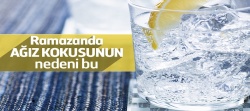 Ramazanda ağız kokusunun nedeni soğuk içecekler..