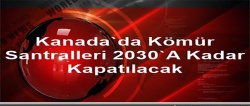 Kanada'da Kömür Santralleri 2030'a Kadar Kapatılacak