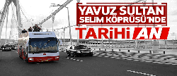 Yavuz Sultan Selim Köprüsü'nde tarihi an..