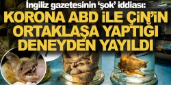 İngiliz gazetesinin ‘şok’ iddiası: Korona ABD ile Çin’in ortaklaşa yaptığı deneyden yayıldı!..