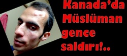 Kanada’da Müslüman gence şehir ortasında saldırı!..
