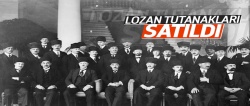 Lozan tutanakları müzayedeyle satıldı