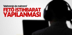 FETÖ'nün 'Yıldız' istihbarat yapılanması, mahremin de mahremi..