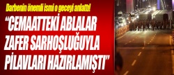 Darbeci komutan: '‘Hoca Efendi’nin dediğini yaptık’'