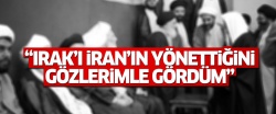 Mehmet Ali Büyükkara: Irak'ı İran'ın yönettiğini gözlerimle gördüm