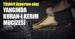 Yangında bir tek ‘Kur'an-ı Kerim’ yanmadı