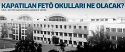 MEB kapatılan FETÖ okulları için kararını verdi