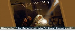 Diyanet'ten 'Hz. Muhammed: Allah'ın Elçisi' filmine eleştiri..