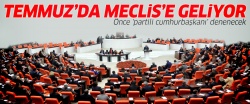 TBMM, Temmuz'da 'sıcak' gündemle çalışacak..