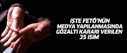 FETÖ’nün medya yapılanmasında gözaltı kararı verilen 35 isim..