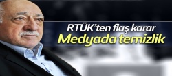 Medyada FETÖ temizliği! RTÜK'ten flaş karar!