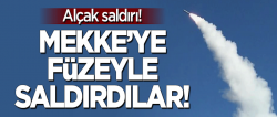 Mekke'ye füzeli saldırı!