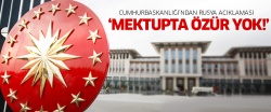 Cumhurbaşkanlığı'ndan 'Rusya'ya gönderilen mektup' açıklaması