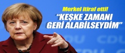Merkel: Zamanı geri almak isterdim