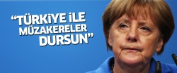 'Merkel, müzakerelerin durdurulması taraftarı'