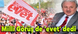 Milli Görüş de 'evet' dedi!..