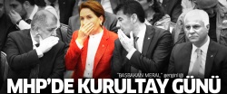 MHP'de kurultay günü