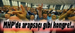 MHP kongresini anlayan beri gelsin..