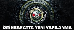 İstihbaratta yeni yapılanma..