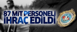 87 MİT personeli ihraç edildi