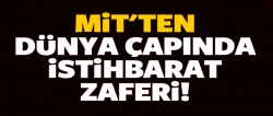 MİT'ten dünya çapında istihbarat zaferi!