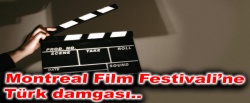 Montreal Film Festivali'ne Türk damgası..